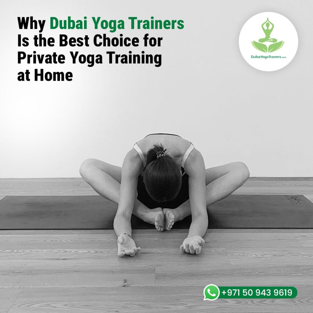 Why Dubai Yoga Trainers Is the Best Choice for Private Yoga Training at Home